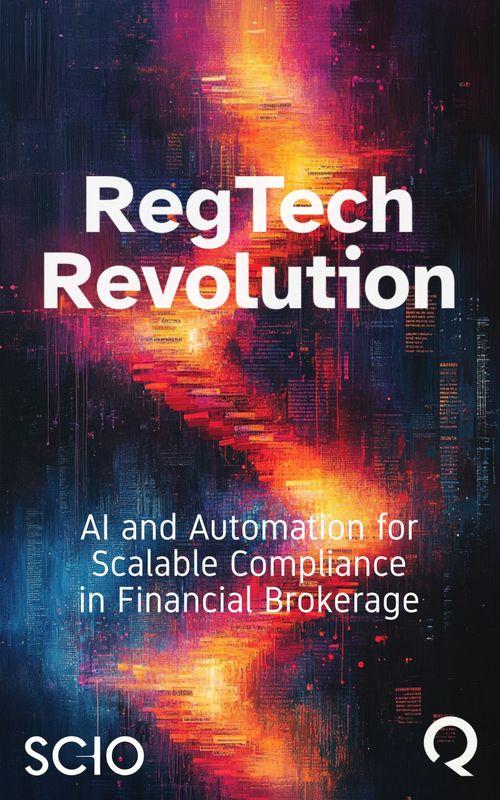 RegTech Revolution: AI and Automation for Scalable Compliance in Financial Brokerage