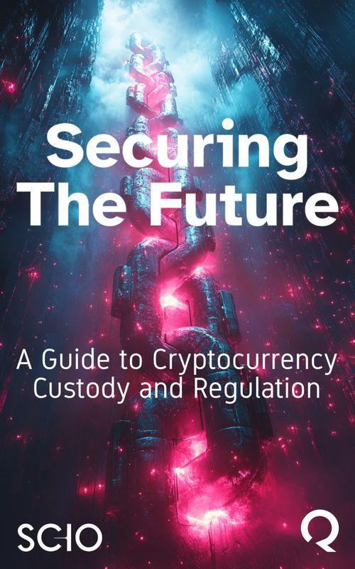 Securing the Future: A Guide to Cryptocurrency Custody and Regulation